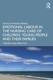 Emotional Labour in the Nursing Care of Children, Young People and their Families: Theory and Practice book cover