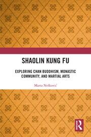 Shaolin Kung Fu: Exploring Chan Buddhism, Monastic Community, and Martial Arts book cover