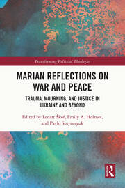 Marian Reflections on War and Peace: Trauma, Mourning, and Justice in Ukraine and Beyond book cover