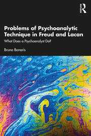 Problems of Psychoanalytic Technique in Freud and Lacan: What Does a Psychoanalyst Do? book cover