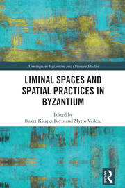 Liminal Spaces and Spatial Practices in Byzantium book cover