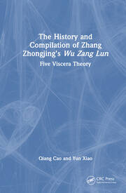 The History and Compilation of Zhang Zhongjing’s Wu Zang Lun: Five Viscera Theory book cover