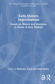 Early Modern Improvisations: Essays on History and Literature in Honor of John Watkins book cover
