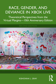 Race, Gender, and Deviance in Xbox Live: Theoretical Perspectives from the Virtual Margins—10th Anniversary Edition book cover