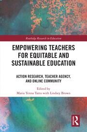 Empowering Teachers for Equitable and Sustainable Education: Action Research, Teacher Agency, and Online Community book cover