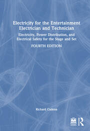 Electricity for the Entertainment Electrician and Technician: Electricity, Power Distribution, and Electrical Safety for the Stage and Set book cover