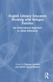 English Literacy Educators Working with Refugee Families: An Intercultural Approach to Adult Education book cover