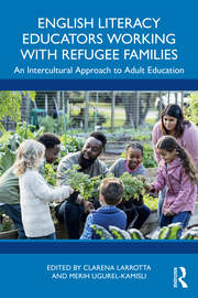 English Literacy Educators Working with Refugee Families: An Intercultural Approach to Adult Education book cover