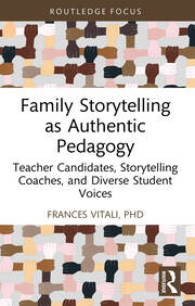 Family Storytelling as Authentic Pedagogy: Teacher Candidates, Storytelling Coaches, and Diverse Student Voices book cover