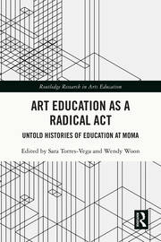 Art Education as a Radical Act: Untold Histories of Education at MoMA book cover
