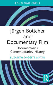Jürgen Böttcher and Documentary Film: Documentaries, Contemporaries, History book cover