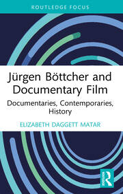 Jürgen Böttcher and Documentary Film: Documentaries, Contemporaries, History book cover