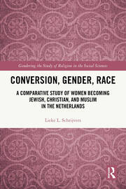 Conversion, Gender, Race: A Comparative Study of Women Becoming Jewish, Christian, and Muslim in the Netherlands book cover