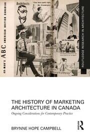 The History of Marketing Architecture in Canada: Ongoing Considerations for Contemporary Practice book cover