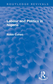 Labour and Politics in Nigeria book cover