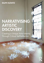 Narrativising Artistic Discovery: Creating a Unique Artist Identity Through Critical Self-Reflection book cover