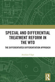 Special and Differential Treatment Reform in the WTO: 'The Differentiated Differentiation Approach book cover