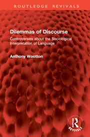 Dilemmas of Discourse: Controversies about the Sociological Interpretation of Language book cover
