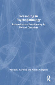 Reasoning in Psychopathology: Rationality and Irrationality in Mental Disorders book cover
