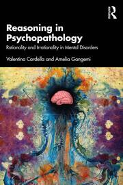 Reasoning in Psychopathology: Rationality and Irrationality in Mental Disorders book cover