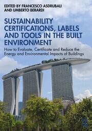 Sustainability Certifications, Labels and Tools in the Built Environment: How to Evaluate, Certificate and Reduce the Energy and Environmental Impacts of Buildings book cover