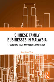Chinese Family Businesses in Malaysia: Fostering Tacit Knowledge Innovation book cover