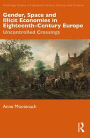 Gender, Space and Illicit Economies in Eighteenth-Century Europe: Uncontrolled Crossings book cover