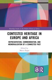 Contested Heritage in Europe and Africa: Representation, Commemoration, and Memorialization of a Connected Past book cover