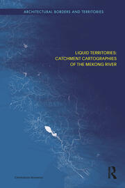 Liquid Territories: Catchment Cartographies of the Mekong River book cover