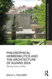 Philosophical Hermeneutics and the Architecture of Álvaro Siza: Meaning, Action and Place book cover