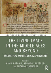 The Living Image in the Middle Ages and Beyond: Theoretical and Historical Approaches book cover