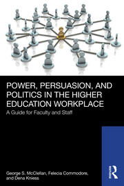 Power, Persuasion, and Politics in the Higher Education Workplace: A Guide for Faculty and Staff book cover