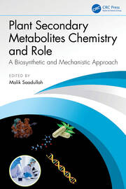 Plant Secondary Metabolites Chemistry and Role: A Biosynthetic and Mechanistic Approach book cover