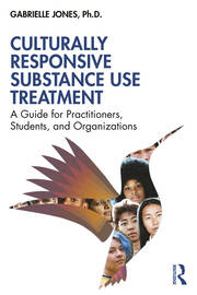 Culturally Responsive Substance Use Treatment: A Guide for Practitioners, Students, and Organizations book cover