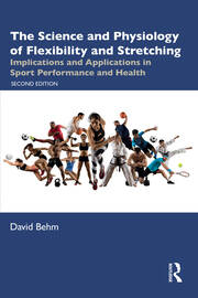 The Science and Physiology of Flexibility and Stretching: Implications and Applications in Sport Performance and Health book cover