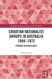 Croatian Nationalist Groups in Australia 1949–1972: Friends in High Places book cover