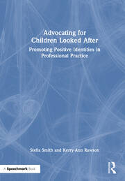 Advocating for Children Looked After: Promoting Positive Identities in Professional Practice book cover