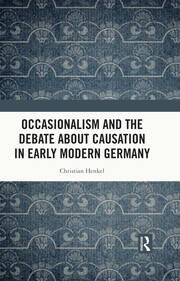 Occasionalism and the Debate about Causation in Early Modern Germany book cover