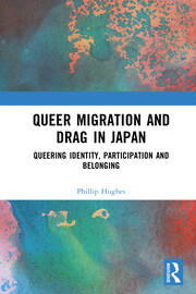 Queer Migration and Drag in Japan: Queering Identity, Participation and Belonging book cover