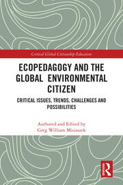 Ecopedagogy and the Global Environmental Citizen: Critical Issues, Trends, Challenges and Possibilities book cover