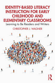 Identity-Based Literacy Instruction for Early Childhood and Elementary Classrooms: Learning to Be Readers and Writers book cover