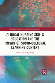 Clinical Nursing Skills Education and the Impact of Socio-Cultural Learning Context book cover