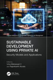 Sustainable Development Using Private AI: Security Models and Applications book cover
