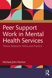 Peer Support Work in Mental Health Services: Theory, Research, Policy and Practice book cover
