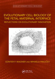 Evolutionary Cell Biology of the Fetal-Maternal Interface: Reflections on Evolutionary Innovation book cover
