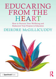 Educaring from the Heart: How to Nurture Your Wellbeing and Re-discover Your Purpose in Education book cover