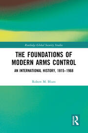The Foundations of Modern Arms Control: An International History, 1815-1968 book cover