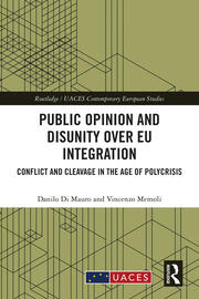 Public Opinion and Disunity over EU Integration: Conflict and Cleavage in the Age of Polycrisis book cover