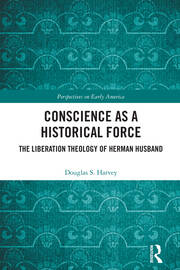 Conscience as a Historical Force: The Liberation Theology of Herman Husband book cover