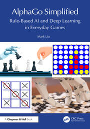 AlphaGo Simplified: Rule-Based AI and Deep Learning in Everyday Games book cover